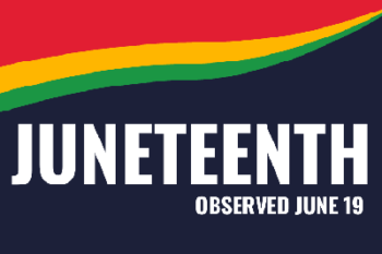 Juneteenth Holiday – June 19